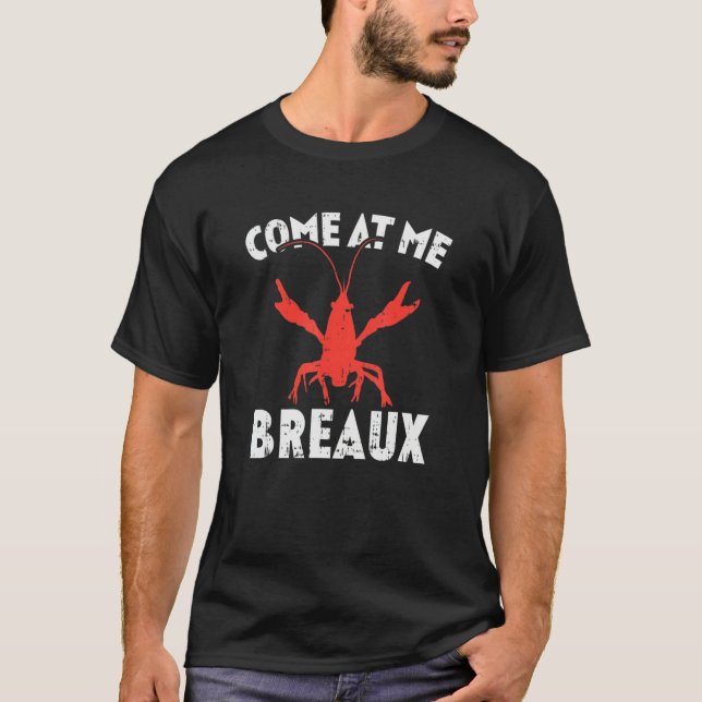 T-shirt Come At Me Breaux Crawfish Funny Mardi Gras Carniv (Devant)