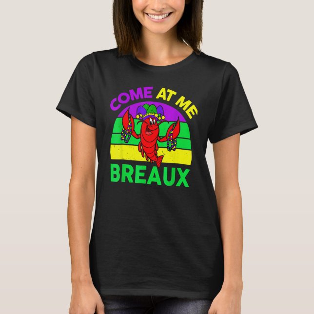 T-shirt Come At Me Breaux Mardi Gras Crawfish Beads Costum (Devant)