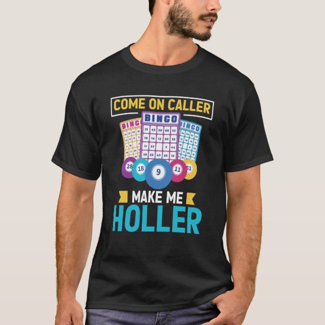 T-shirt Come On Caller Make Me Holler Bingo Game Bingo Pla (Devant)