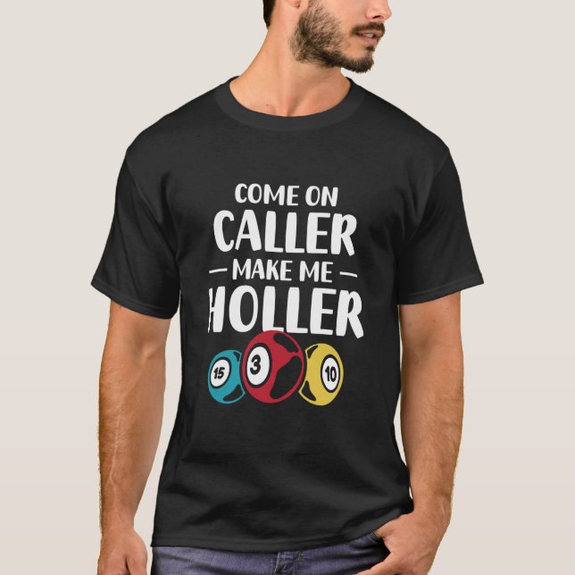 T-shirt Come On Caller Make Me Holler Bingo Game Bingo Pla (Devant)