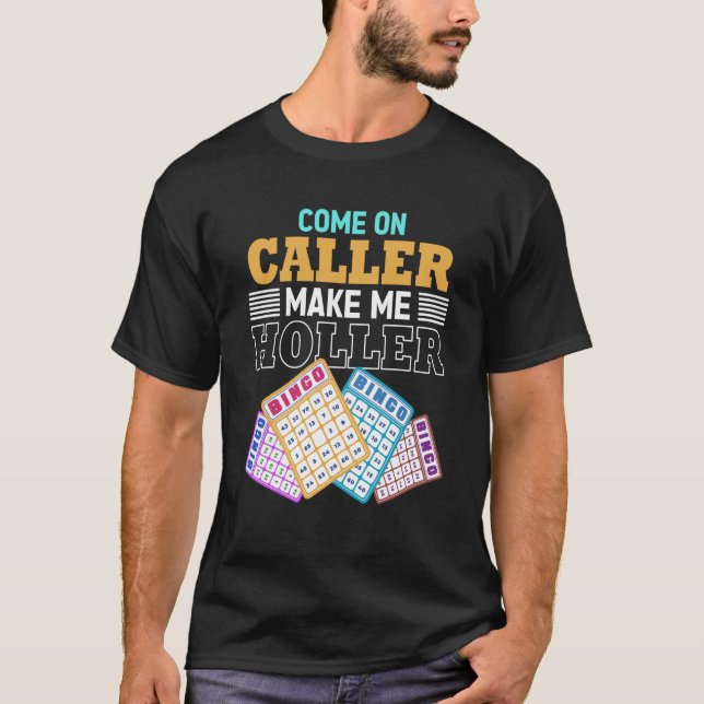T-shirt Come On Caller Make Me Holler Bingo Game Bingo Pla (Devant)