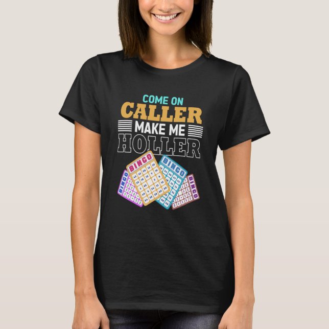 T-shirt Come On Caller Make Me Holler Bingo Game Bingo Pla (Devant)