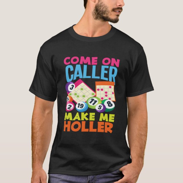 T-shirt Come On Caller Make Me Holler Bingo Player Bingo (Devant)