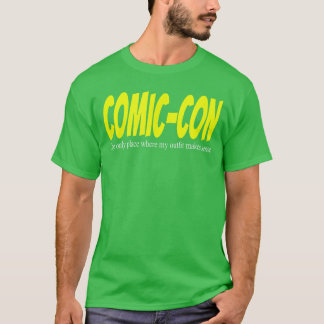 T-shirt ComicConhe le seul endroit où ma tenue a du sens