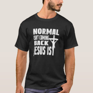 T-shirt Coming back Jesus Saying Christian Normal Isn't Co