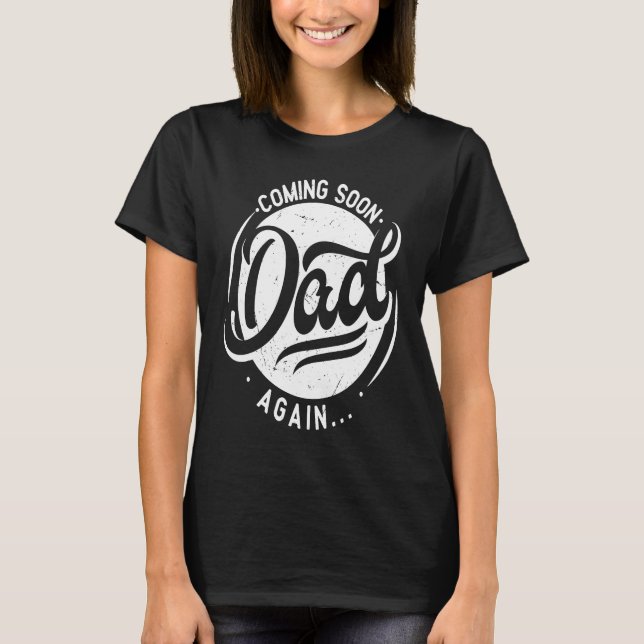T-shirt Coming Soon again Dad  pregnancy  2nd 3rd time dad (Devant)