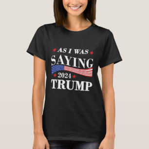 T-shirt Comme je disais Trump 2024 Président Élection Trum