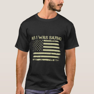 T-shirt Comme je le disais Drôle Politique Trump 2024 Élec