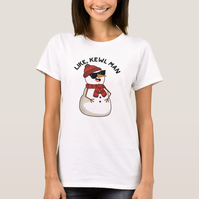 T-shirt Comme Kewl Man Drôle Cool Snowman Pun (Devant)