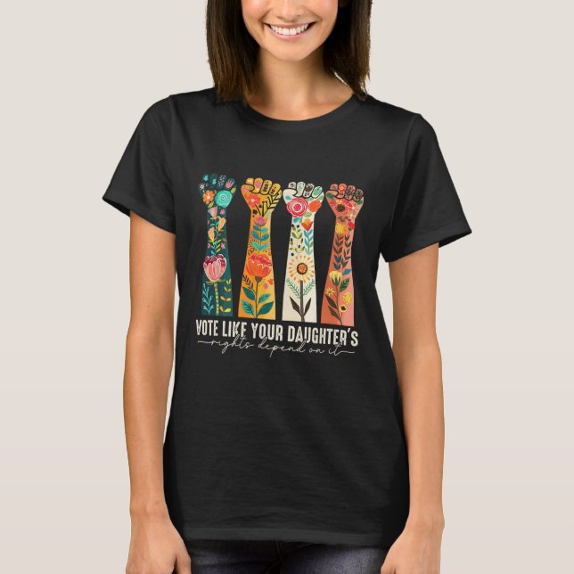 T-shirt Comme les droits de votre fille dépendent de lui f (Devant)