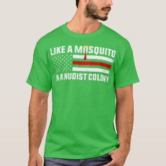 T-shirt Comme un moustique dans une colonie nudiste