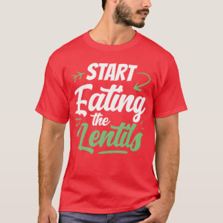 T-shirt Commencez à manger des lentilles dictons de nourri
