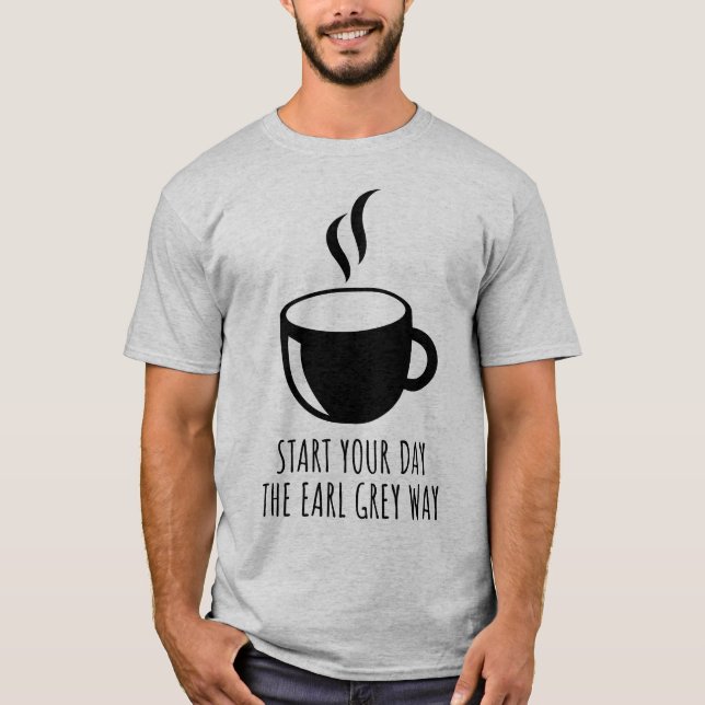 T-shirt Commencez Votre Journée Avec Earl Grey Way Tea Lov (Devant)