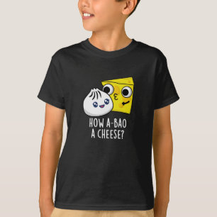 T-shirt Comment A-Bao Un Fromage Amusant Pun de nourriture