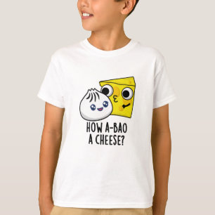 T-shirt Comment A-Bao Un Fromage Drôle Pun de nourriture