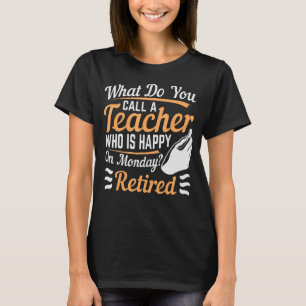 T-shirt Comment Appelles-Tu Un Professeur Qui Est Heureux 