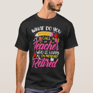 T-shirt Comment Appelles-Tu Un Professeur Qui Est Heureux