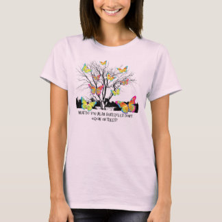 T-shirt Comment ça, les papillons ne poussent pas sur les