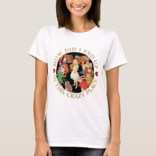 T-shirt Comment est-ce que j'ai fini dans cet endroit fol