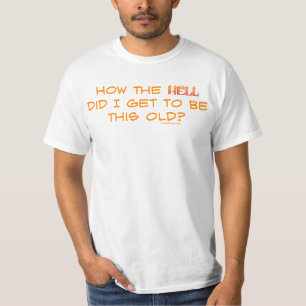 T-shirt Comment est-ce que l'enfer j'ai obtenu ceci vieux