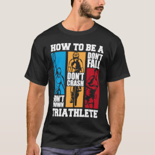 T-shirt Comment Être Un Triathlète Triathlète Vélo D'Entra