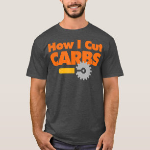 T-shirt Comment j'ai coupé des carbes amusantes amateurs d