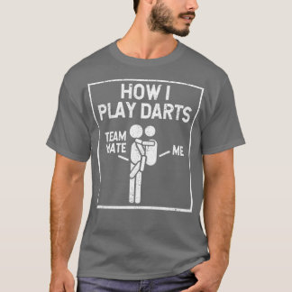 T-shirt Comment je joue fléchettes Joueurs Drôle Dart Team
