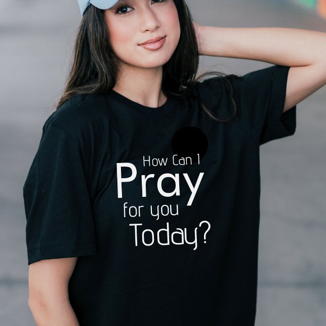 T-shirt Comment Puis-Je Prier Pour Vous Aujourd'Hui T-shir (How Can I Pray For You Today Christian T-Shirt)