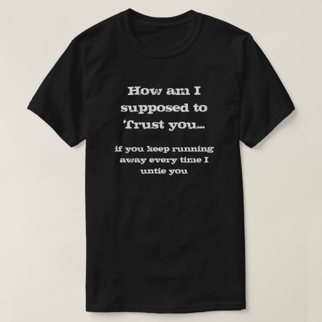T-shirt Comment suis-je supposé vous faire confiance ? (Design devant)