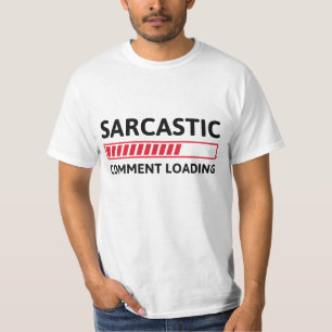 T-shirt Commentaire sarcastique Chargement