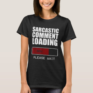 T-shirt Commentaire Sarcastique Chargement T Chemise Funny