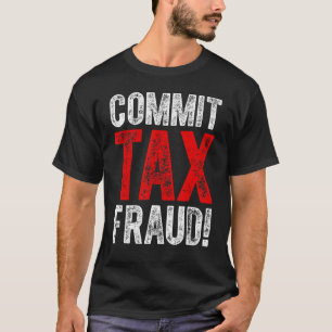 T-shirt Commettre une fraude fiscale Politique_1