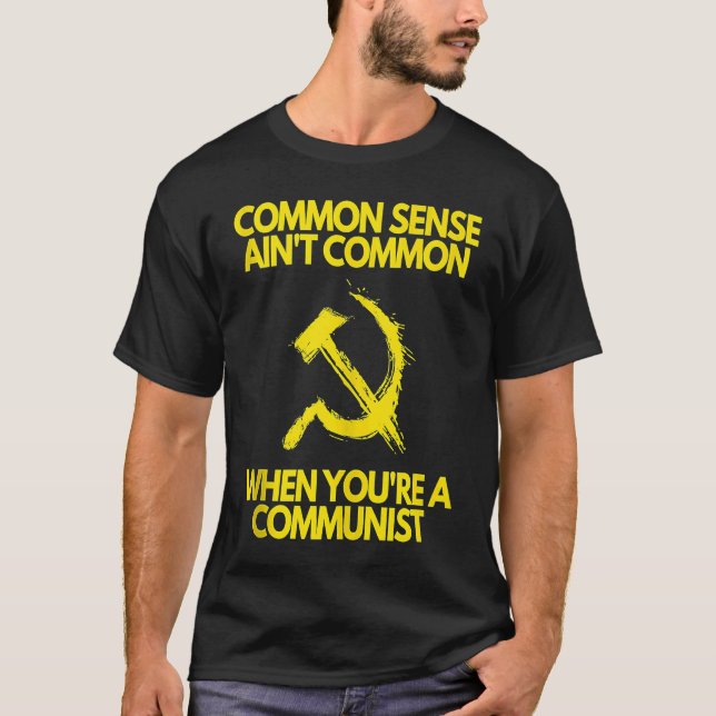 T-shirt Common Sense Ain't Common When You're a Communist  (Devant)