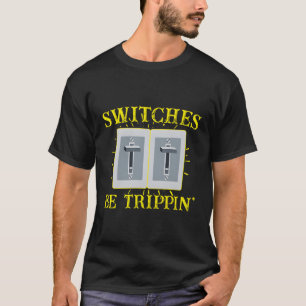 T-shirt Commutateurs Be Trippin' Funny Electrician Lineman
