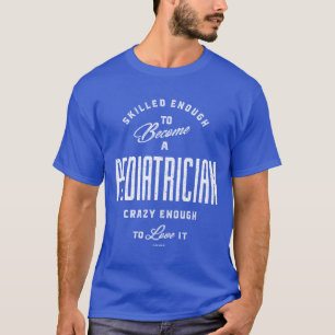 T-shirt Compétence suffisante pour devenir pédiatre