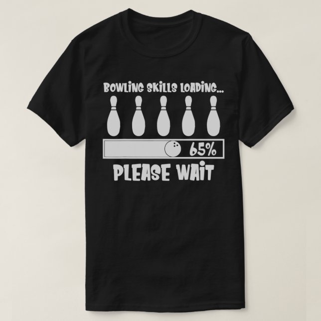 T-shirt Compétences De Bowling Chargement Veuillez Attendr (Design devant)