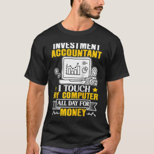 T-shirt Comptable D'Investissement Touchez Mon Ordinateur 