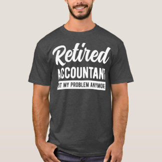 T-shirt Comptable Retraité Pas Mon Problème Plus Drôle Ac