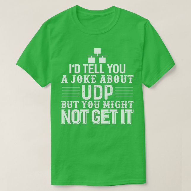 T-shirt Computer Science Programmer UDP Joke 1  (Design devant)