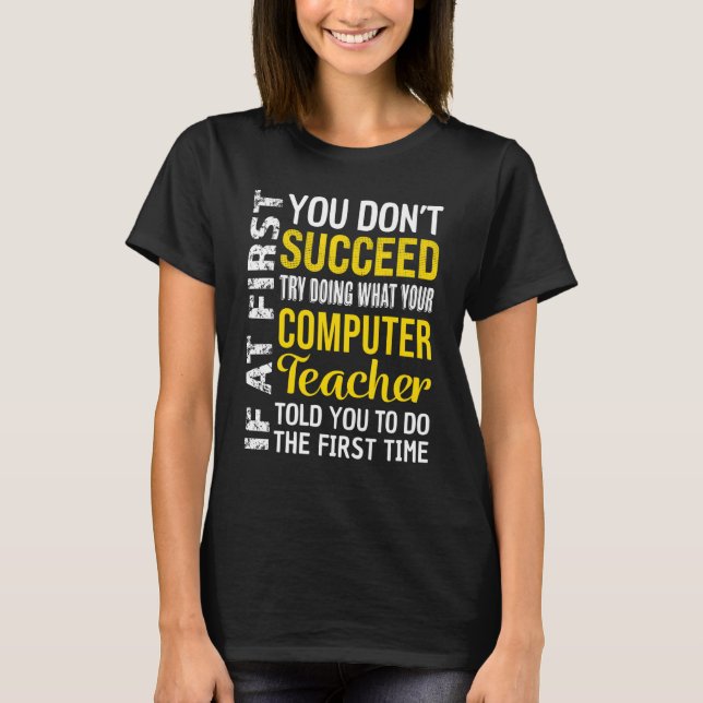T-shirt Computer Teacher If at First you don't Succeed App (Devant)