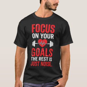 T-shirt Concentrez-vous sur vos objectifs, le reste n'est