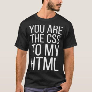 T-shirt Concepteur Web Vous Êtes Le CSS De Mon HTML