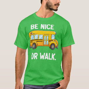 T-shirt Conception de chauffeur de bus scolaire Be Nice ou