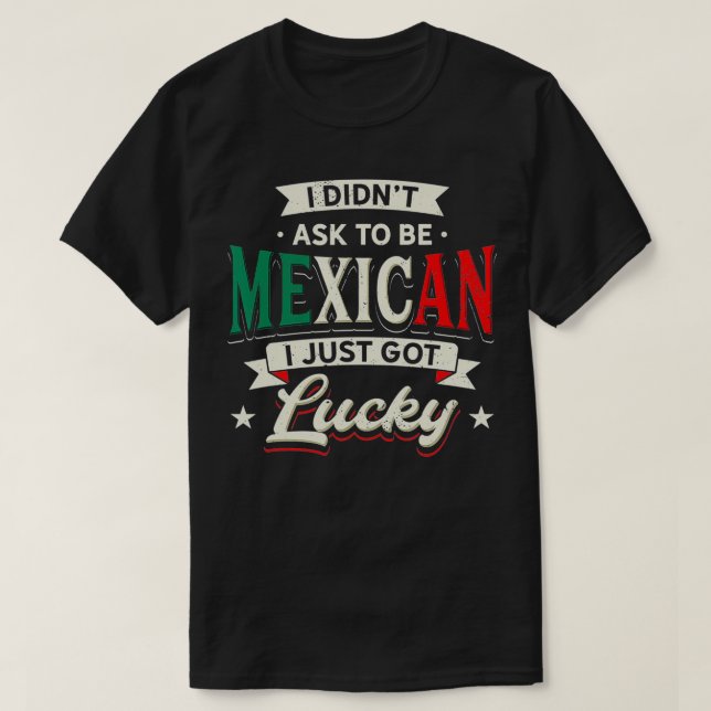 T-shirt Conception de fierté mexicaine - Je n'ai pas deman (Design devant)