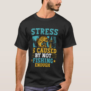 T-shirt Conception de pêche drôle Le stress est causé par