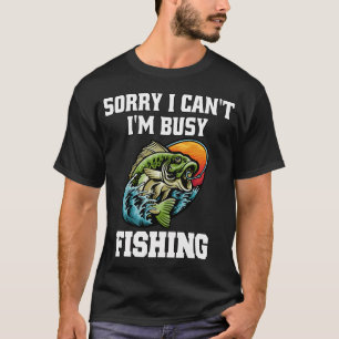 T-shirt Conception de pêcheur de poisson Désolé je ne peux