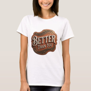 T-shirt Conception de slogan Edgy Gold MIEUX QUE VOUS v2