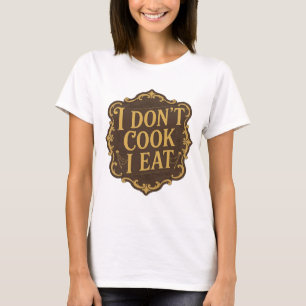 T-shirt Conception de slogan élégant en or I DON'T COOK I