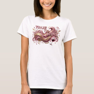 T-shirt Conception de texte TRUE TO WINE Rose Artistique