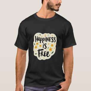 T-shirt conception « Le bonheur est gratuit »